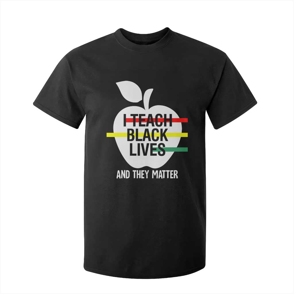 Black Teacher Life T Shirt For Kid I Teach Black Lives And They Matter Black History Month TS09 Black Print Your Wear