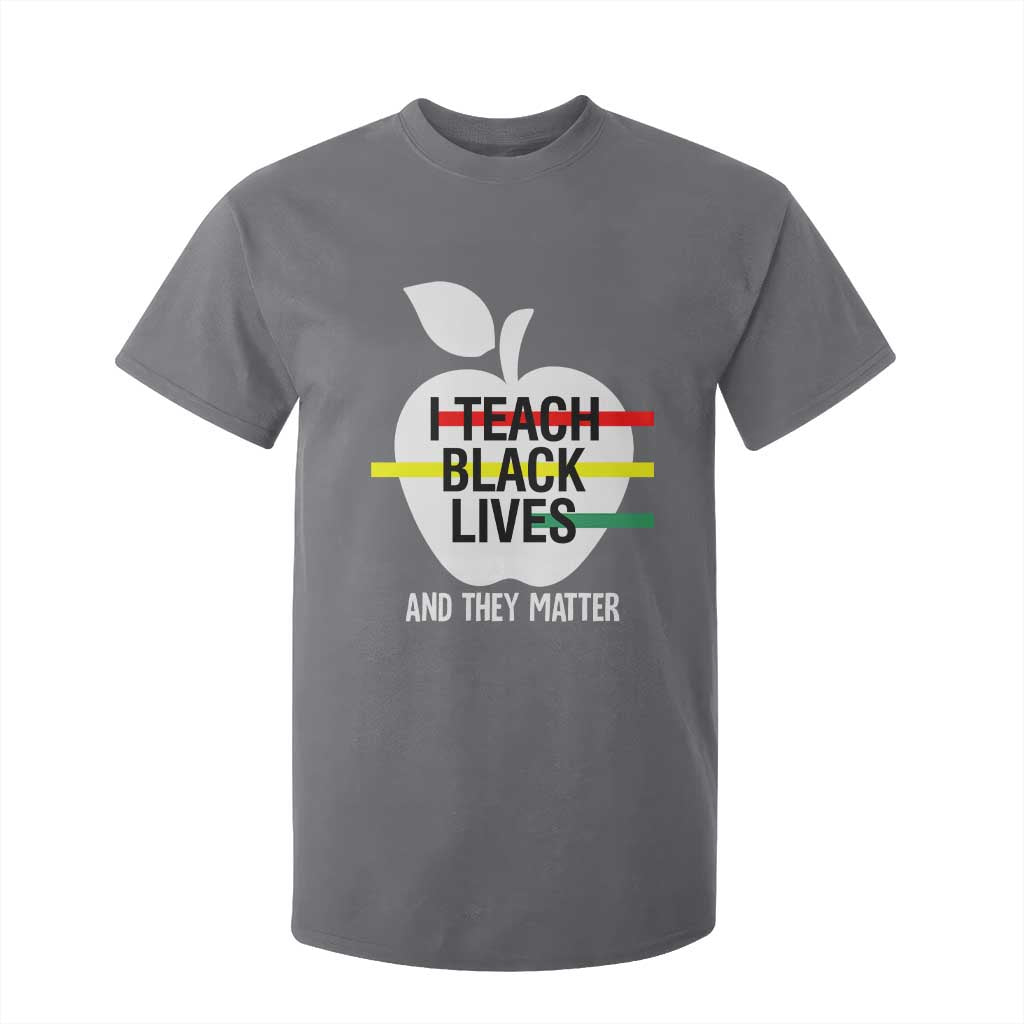 Black Teacher Life T Shirt For Kid I Teach Black Lives And They Matter Black History Month TS09 Charcoal Print Your Wear