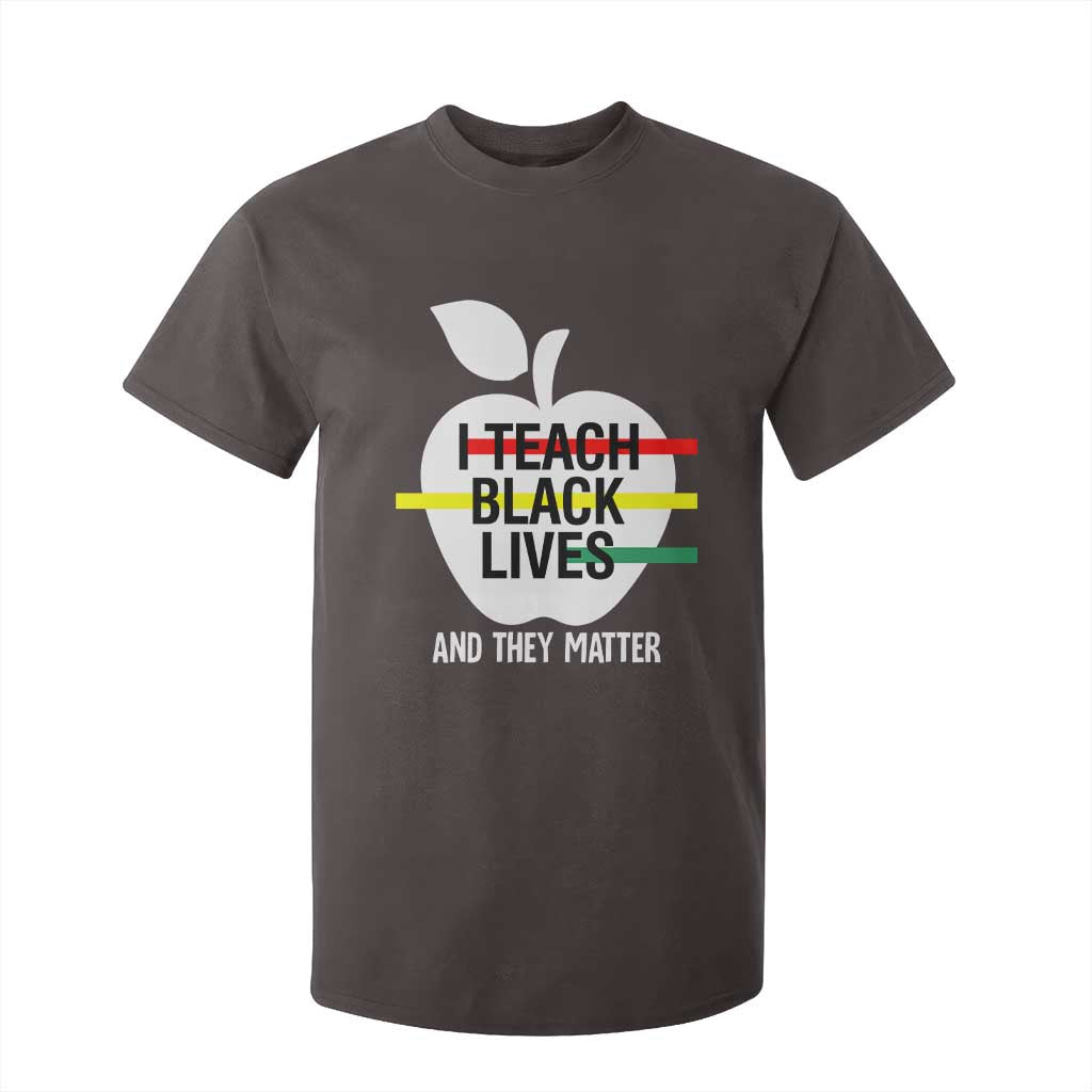 Black Teacher Life T Shirt For Kid I Teach Black Lives And They Matter Black History Month TS09 Dark Chocolate Print Your Wear