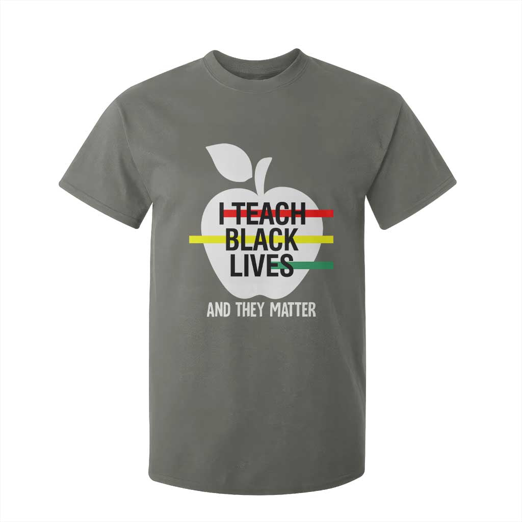 Black Teacher Life T Shirt For Kid I Teach Black Lives And They Matter Black History Month TS09 Military Green Print Your Wear