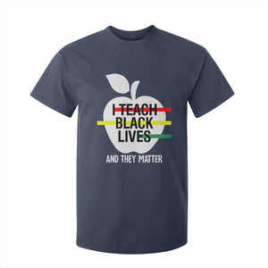 Black Teacher Life T Shirt For Kid I Teach Black Lives And They Matter Black History Month TS09 Navy Print Your Wear