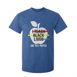 Black Teacher Life T Shirt For Kid I Teach Black Lives And They Matter Black History Month TS09 Royal Blue Print Your Wear