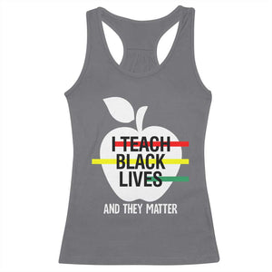 Black Teacher Life Racerback Tank Top I Teach Black Lives And They Matter Black History Month TS09 Charcoal Print Your Wear