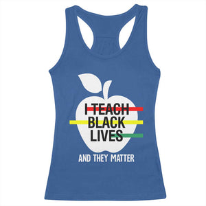 Black Teacher Life Racerback Tank Top I Teach Black Lives And They Matter Black History Month TS09 Royal Blue Print Your Wear