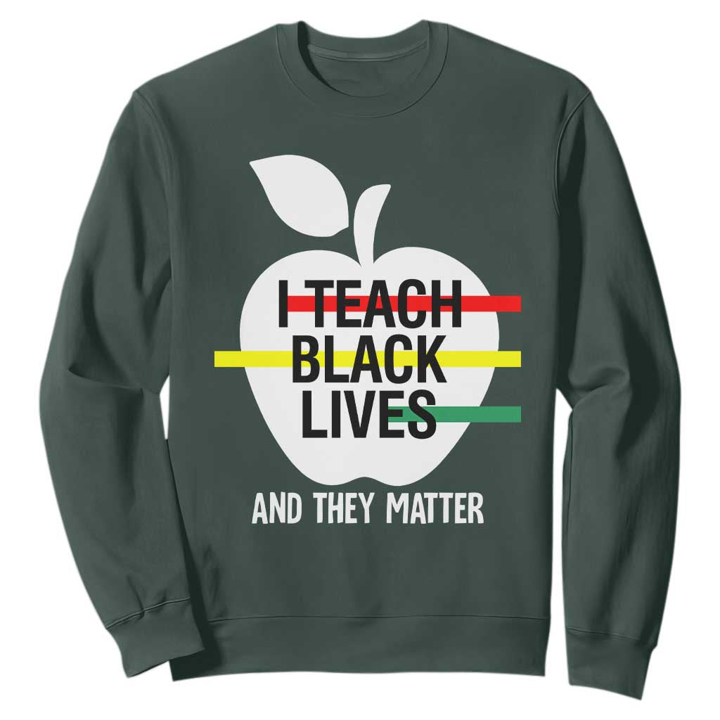 Black History Month Sweatshirt I Teach Black Lives And They Matter Black TS09 Dark Forest Green Printyourwear