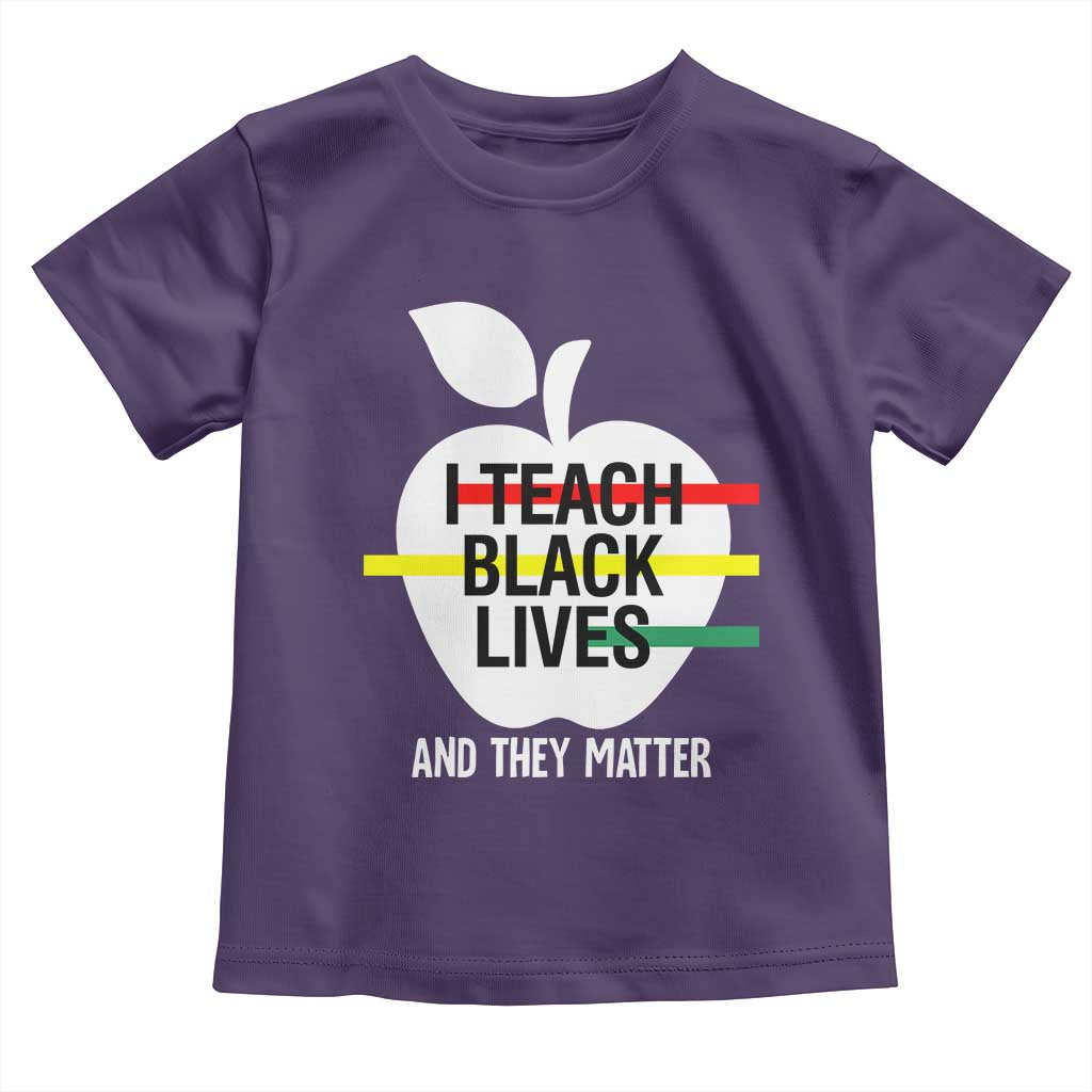 Black Teacher Life Toddler T Shirt I Teach Black Lives And They Matter Black History Month TS09 Purple Print Your Wear