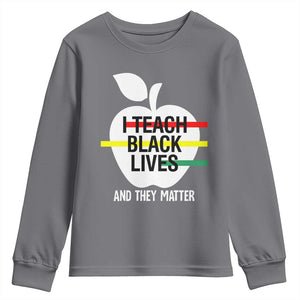 Black Teacher Life Youth Sweatshirt I Teach Black Lives And They Matter Black History Month TS09 Charcoal Print Your Wear