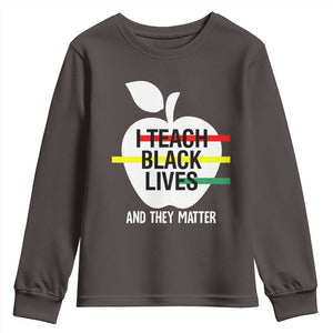Black Teacher Life Youth Sweatshirt I Teach Black Lives And They Matter Black History Month TS09 Dark Chocolate Print Your Wear