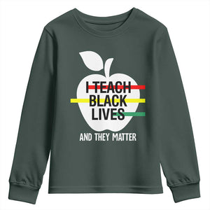 Black Teacher Life Youth Sweatshirt I Teach Black Lives And They Matter Black History Month TS09 Dark Forest Green Print Your Wear