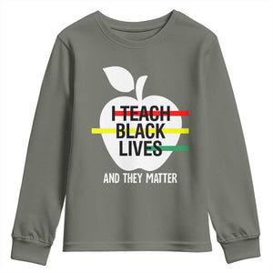 Black Teacher Life Youth Sweatshirt I Teach Black Lives And They Matter Black History Month TS09 Military Green Print Your Wear