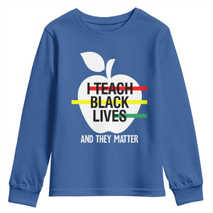 Black Teacher Life Youth Sweatshirt I Teach Black Lives And They Matter Black History Month TS09 Royal Blue Print Your Wear