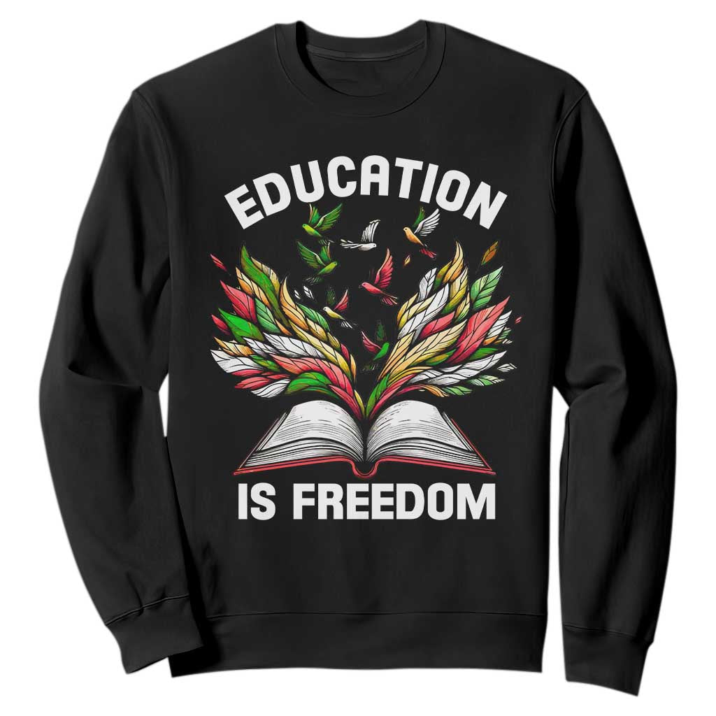 Black History Month Sweatshirt Education Is Freedom African Americans Teacher TS09 Black Printyourwear
