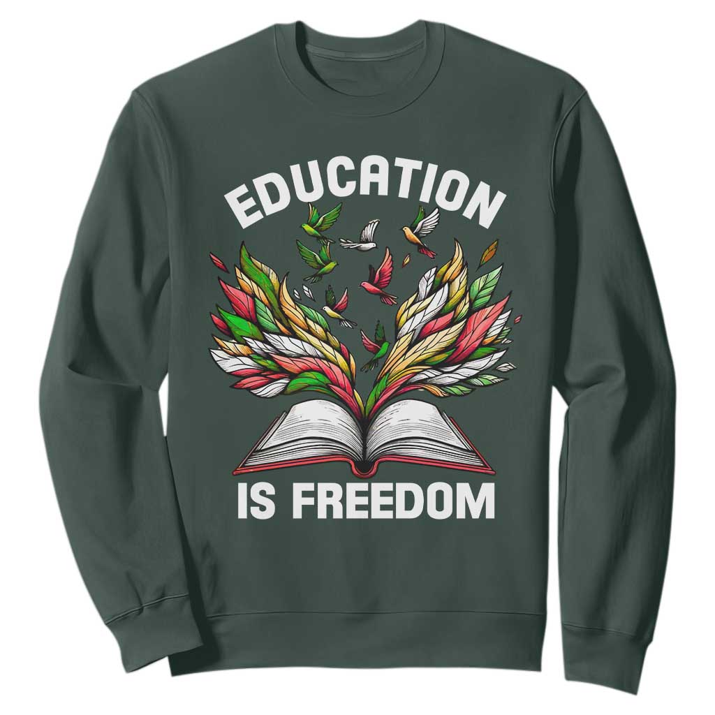 Black History Month Sweatshirt Education Is Freedom African Americans Teacher TS09 Dark Forest Green Printyourwear