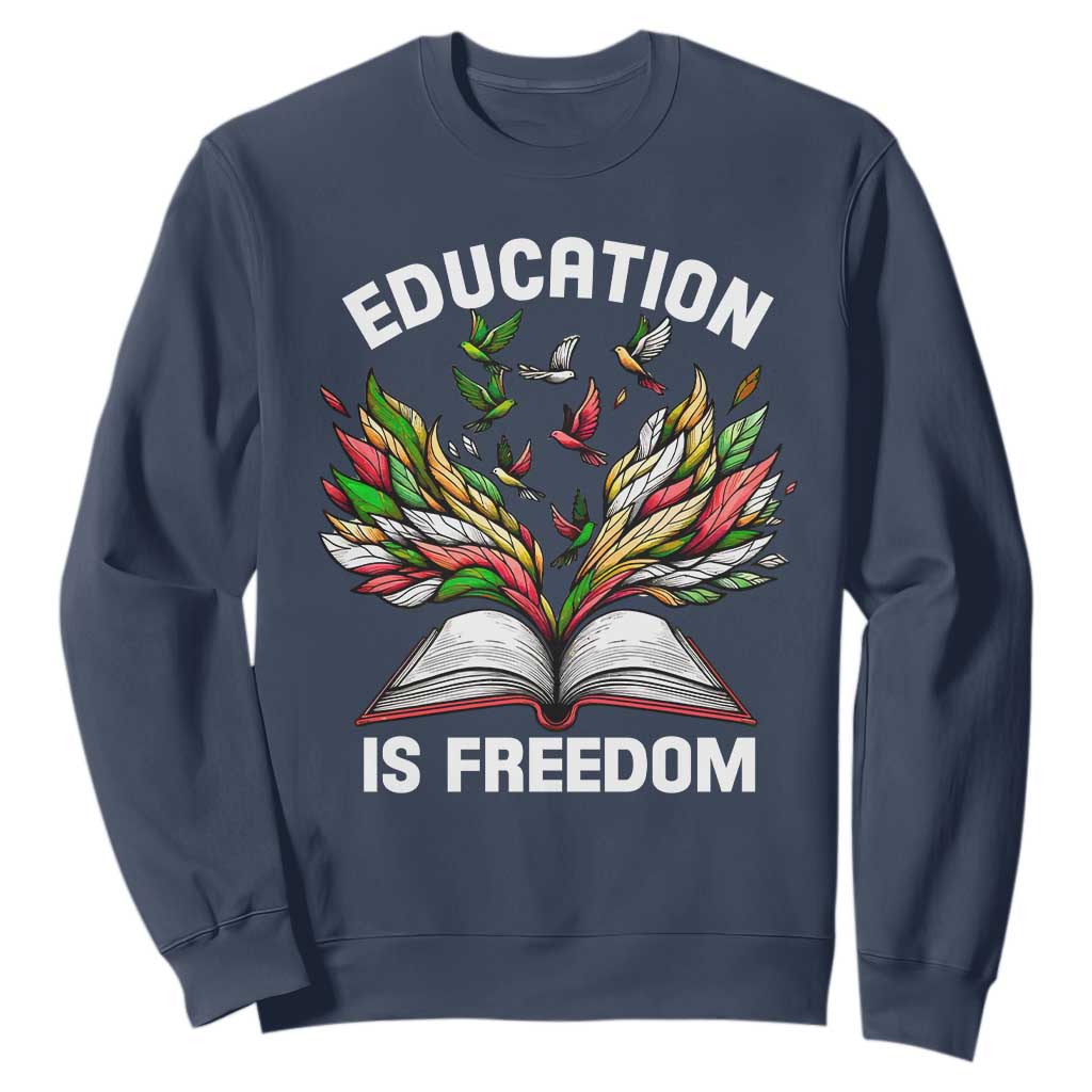 Black History Month Sweatshirt Education Is Freedom African Americans Teacher TS09 Navy Printyourwear
