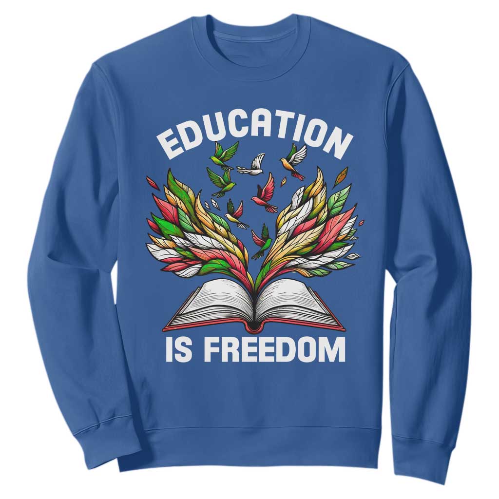 Black History Month Sweatshirt Education Is Freedom African Americans Teacher TS09 Royal Blue Printyourwear