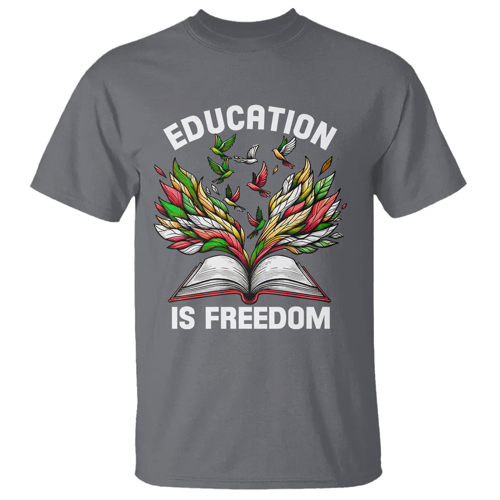 Black History Month T Shirt Education Is Freedom African Americans Teacher TS09 Charcoal Printyourwear