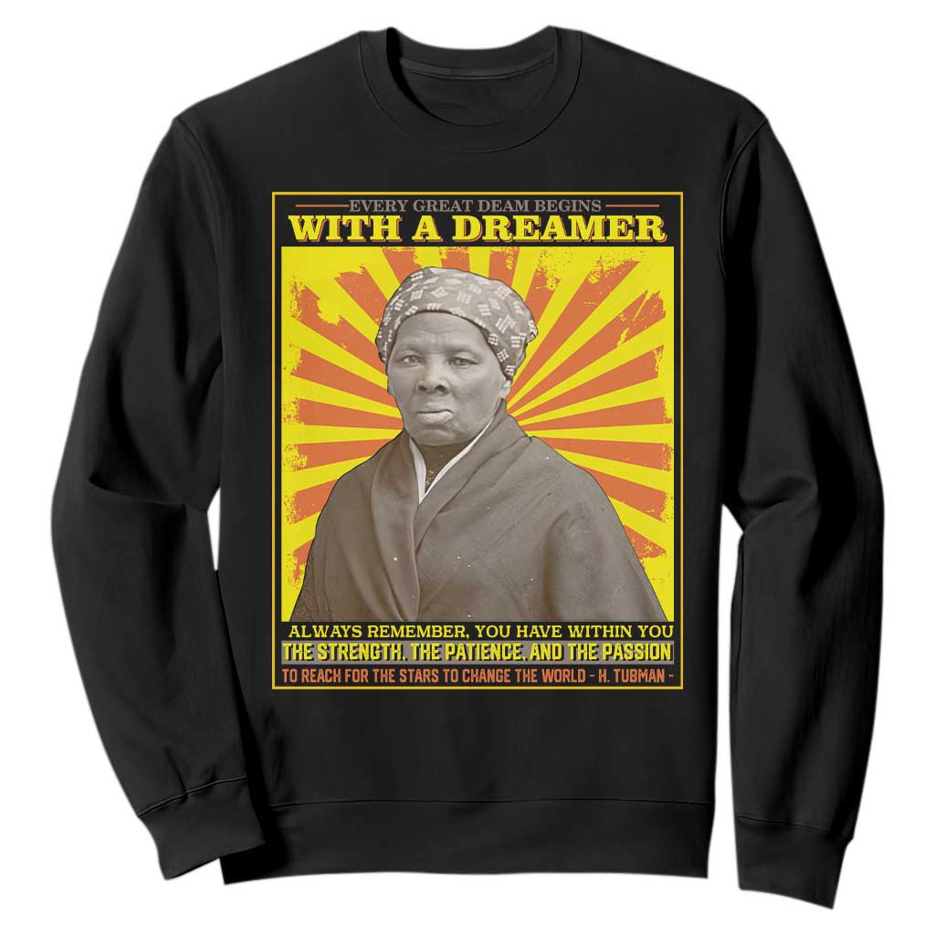 Harriet Tubman Sweatshirt Every Great Dream Begins With A Dreamer Black History Month TS09 Black Printyourwear