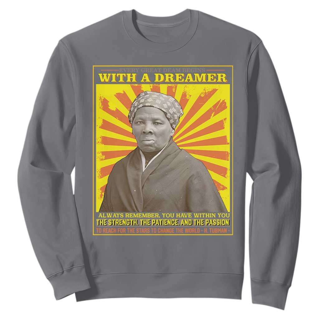 Harriet Tubman Sweatshirt Every Great Dream Begins With A Dreamer Black History Month TS09 Charcoal Printyourwear
