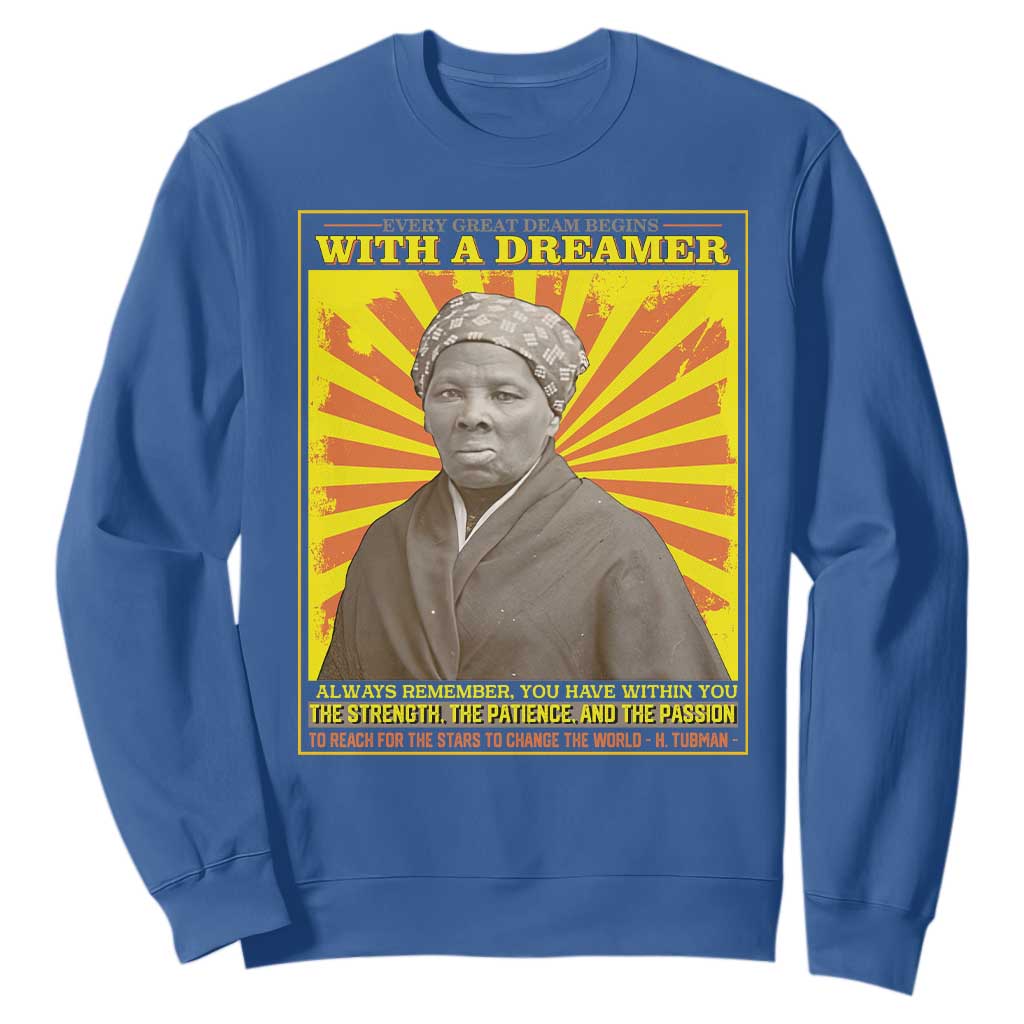 Harriet Tubman Sweatshirt Every Great Dream Begins With A Dreamer Black History Month TS09 Royal Blue Printyourwear
