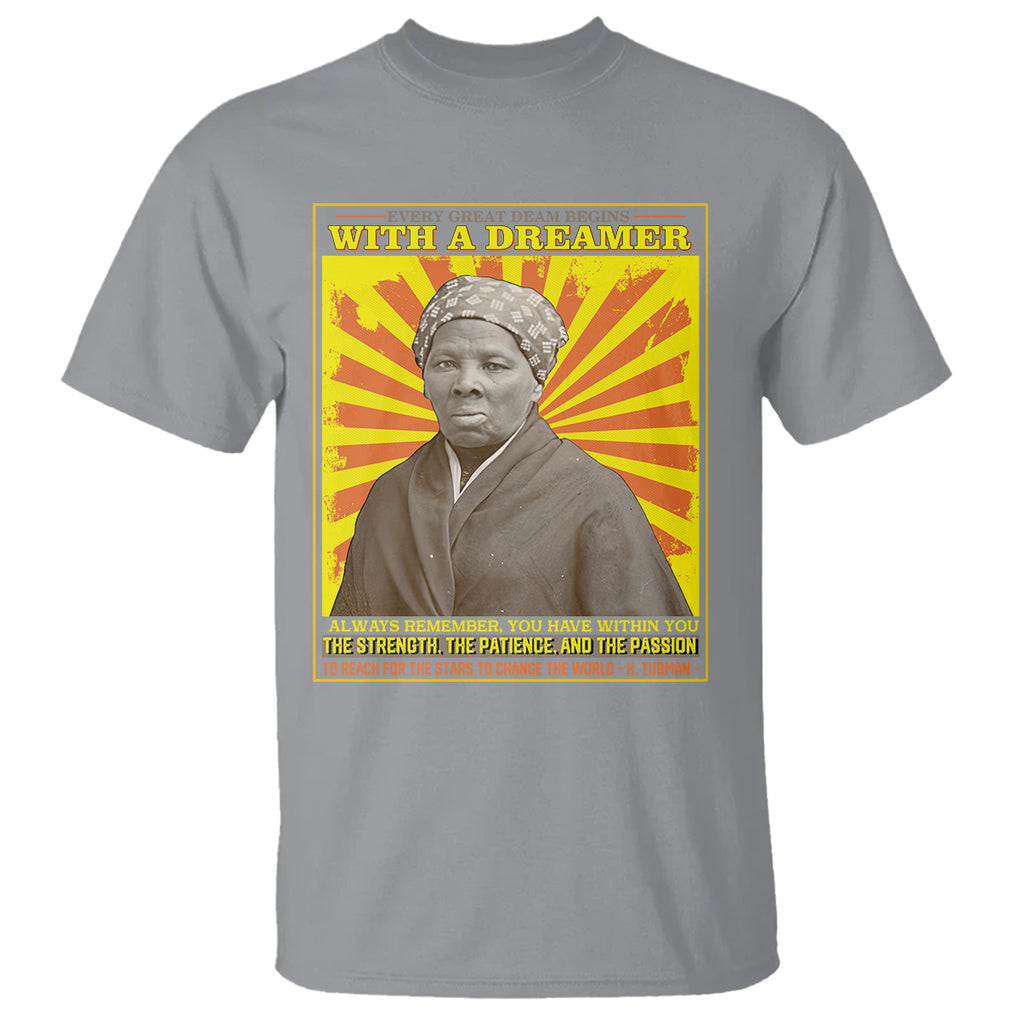 Harriet Tubman T Shirt Every Great Dream Begins With A Dreamer Black History Month TS09 Sport Gray Printyourwear