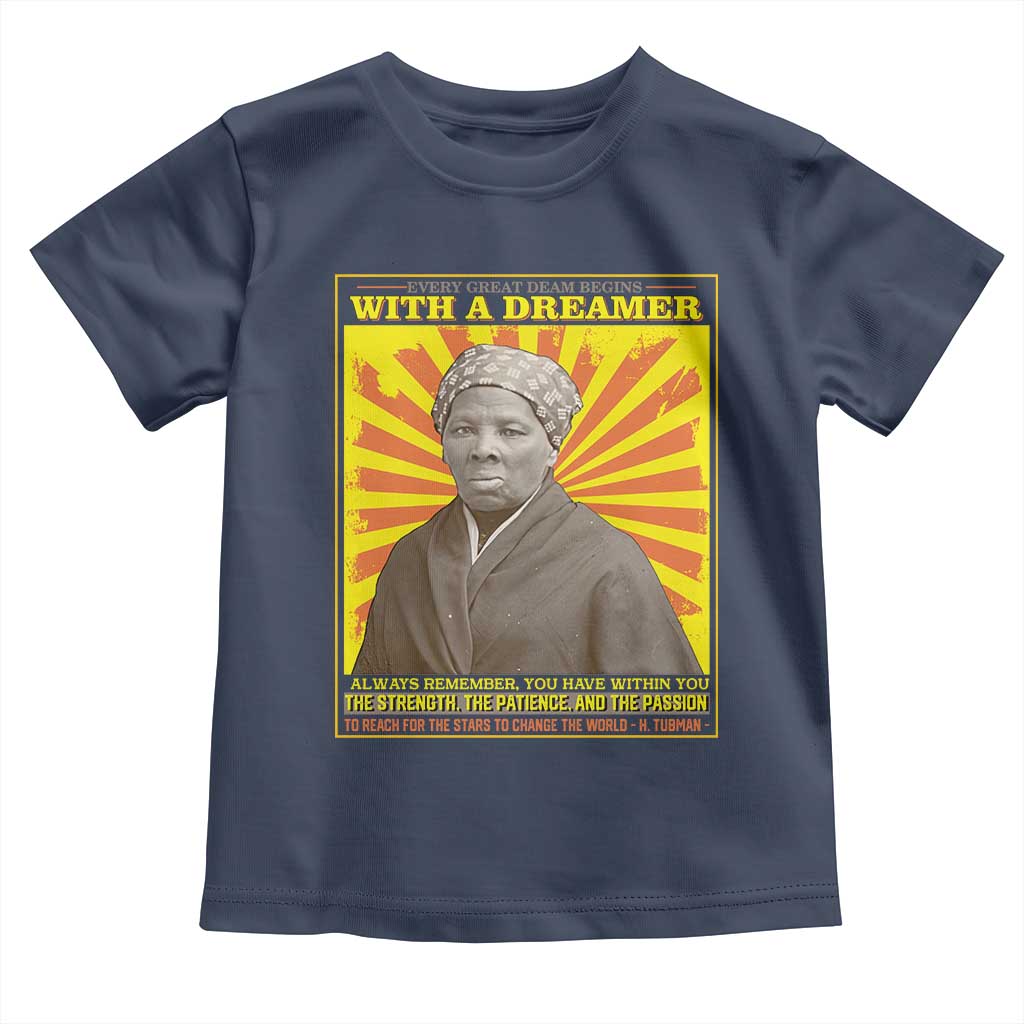 Harriet Tubman Toddler T Shirt Every Great Dream Begins With A Dreamer Black Pride TS09 Navy Print Your Wear