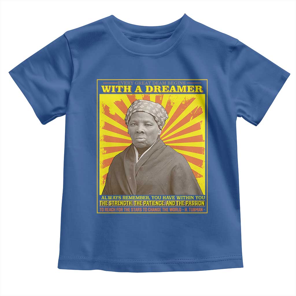 Harriet Tubman Toddler T Shirt Every Great Dream Begins With A Dreamer Black Pride TS09 Royal Blue Print Your Wear