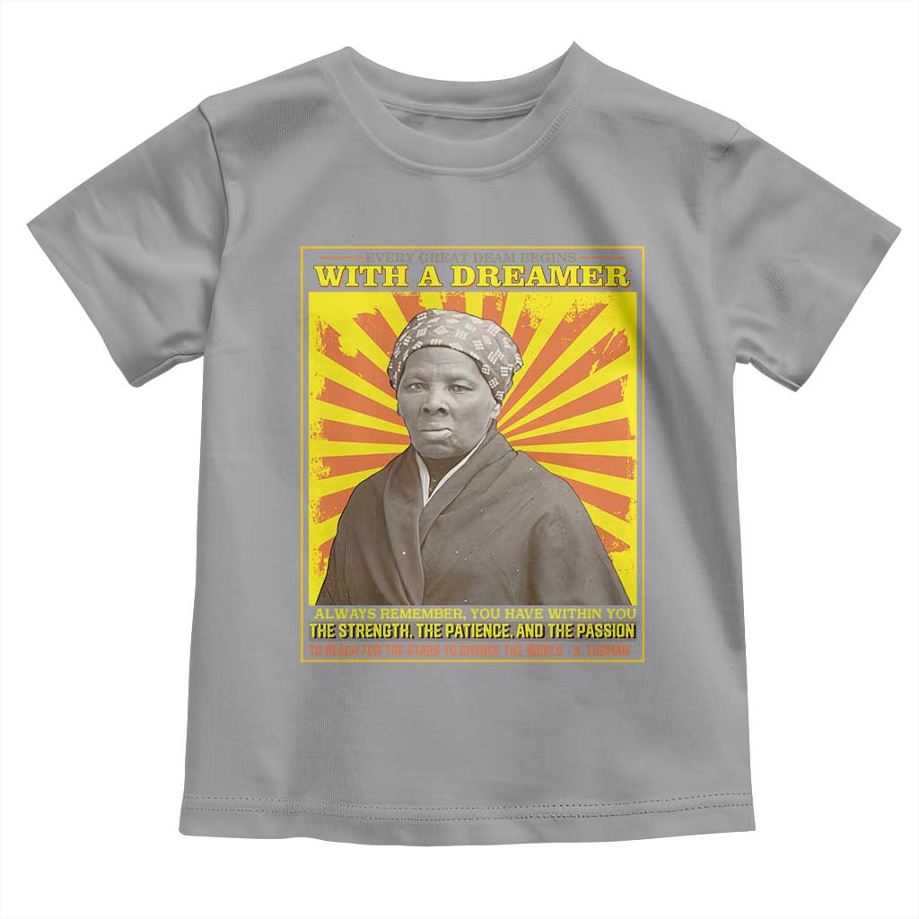 Harriet Tubman Toddler T Shirt Every Great Dream Begins With A Dreamer Black Pride TS09 Sport Gray Print Your Wear