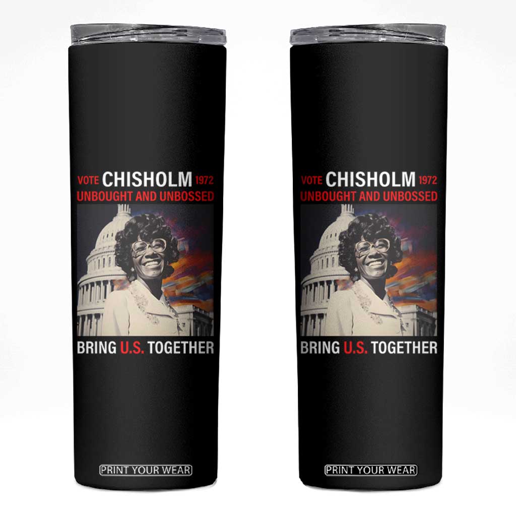 Shirley Chisholm Skinny Tumbler Unbought And Unbossed Bring U.S. Together Black History Month TS09 Black Print Your Wear