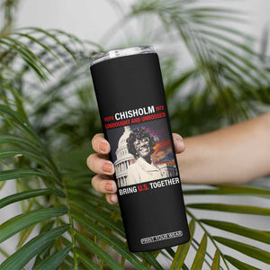 Shirley Chisholm Skinny Tumbler Unbought And Unbossed Bring U.S. Together Black History Month TS09 Print Your Wear