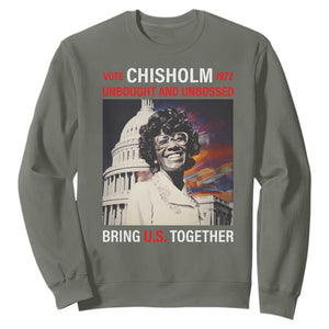 Shirley Chisholm Sweatshirt Unbought And Unbossed Bring U.S. Together Black History Month TS09 Military Green Printyourwear