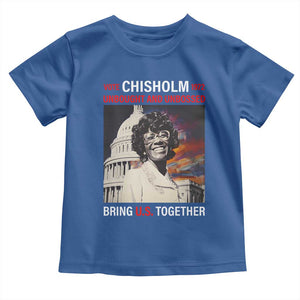 Shirley Chisholm Toddler T Shirt Unbought And Unbossed Bring U.S. Together BHM Melanin TS09 Royal Blue Print Your Wear