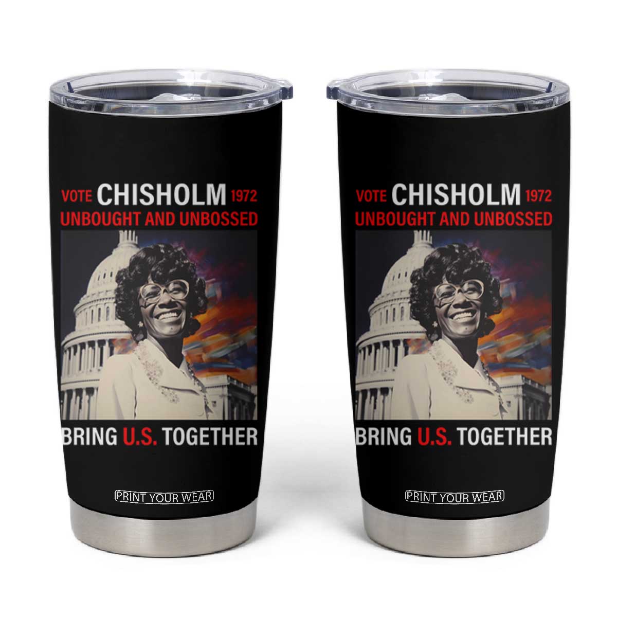 Shirley Chisholm Tumbler Cup Unbought And Unbossed Bring U.S. Together Black History Month TS09 Black Print Your Wear
