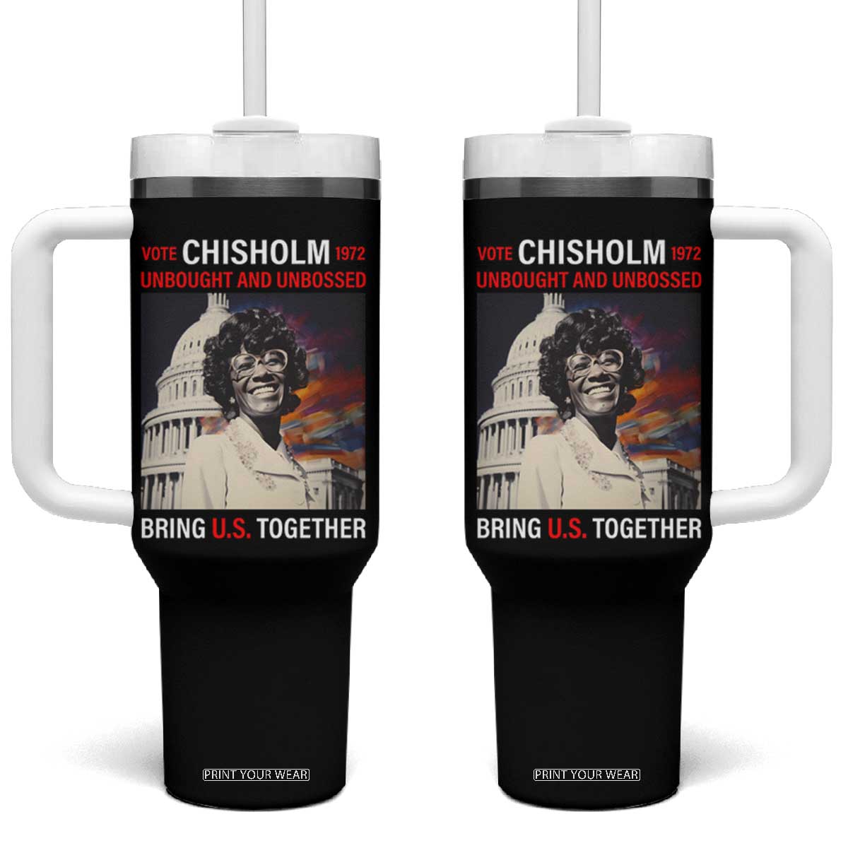 Shirley Chisholm Tumbler With Handle Unbought And Unbossed Bring U.S. Together Black History Month TS09 One Size: 40 oz Black Print Your Wear