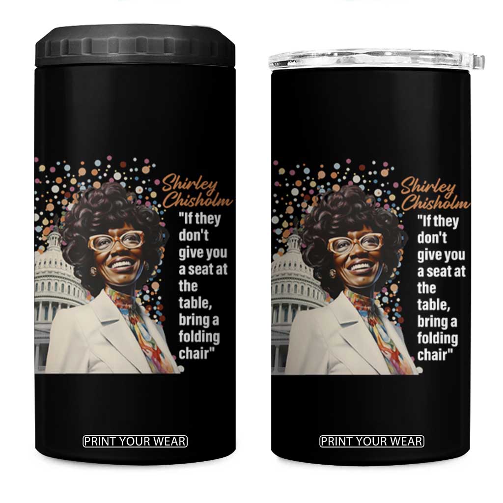 Shirley Chisholm 4 in 1 Can Cooler Tumbler If They Don't Give You A Seat Black History Month TS09 One Size: 16 oz Black Print Your Wear