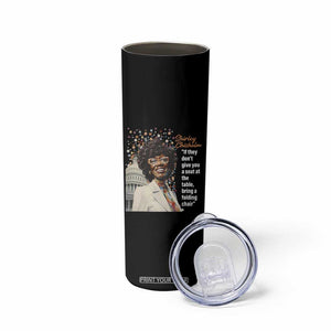 Shirley Chisholm Skinny Tumbler If They Don't Give You A Seat Black History Month TS09 Print Your Wear