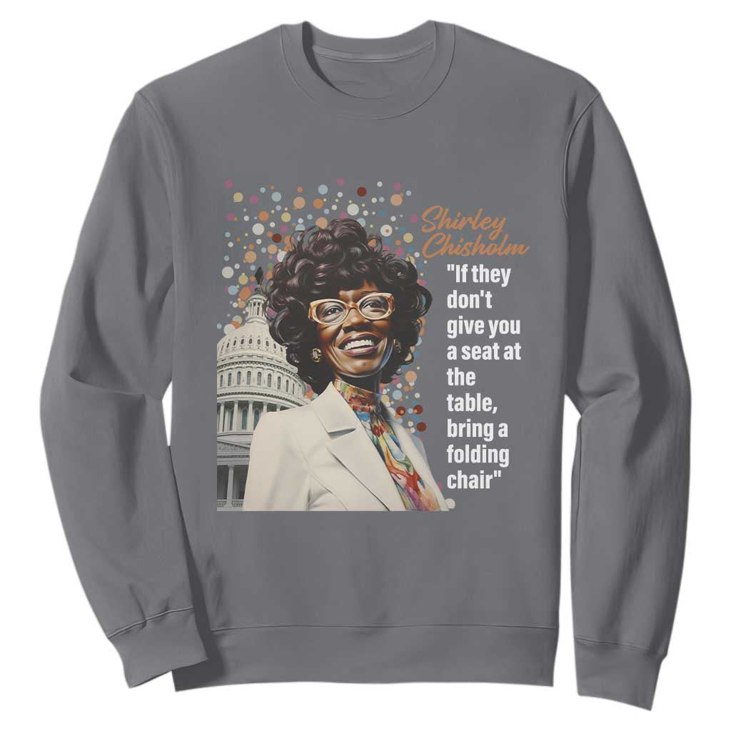 Shirley Chisholm Sweatshirt If They Don't Give You A Seat Black History Month TS09 Charcoal Printyourwear