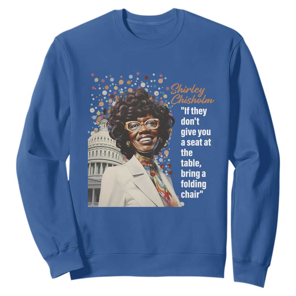 Shirley Chisholm Sweatshirt If They Don't Give You A Seat Black History Month TS09 Royal Blue Printyourwear