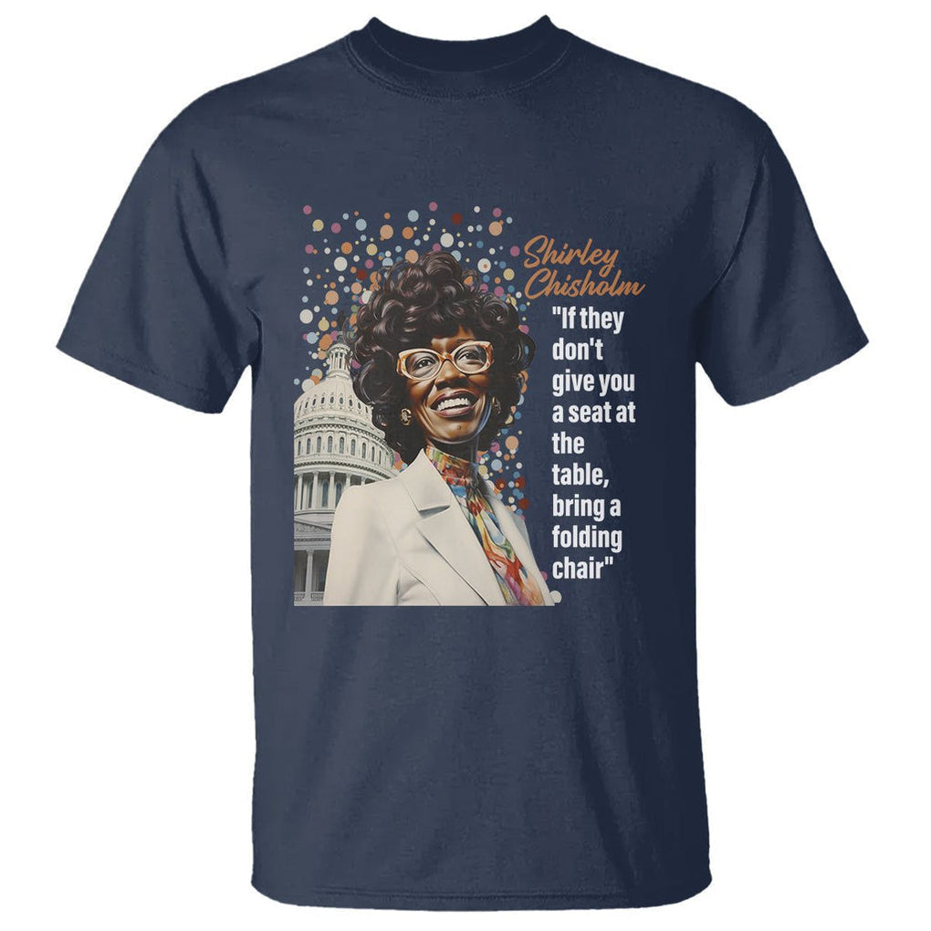 Shirley Chisholm T Shirt If They Don't Give You A Seat Black History Month TS09 Navy Printyourwear