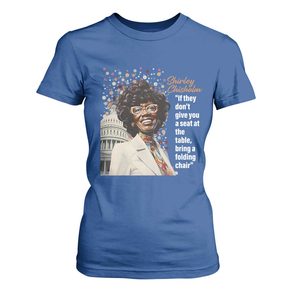 Shirley Chisholm T Shirt For Women If They Don't Give You A Seat Black Civil Rights TS09 Royal Blue Print Your Wear