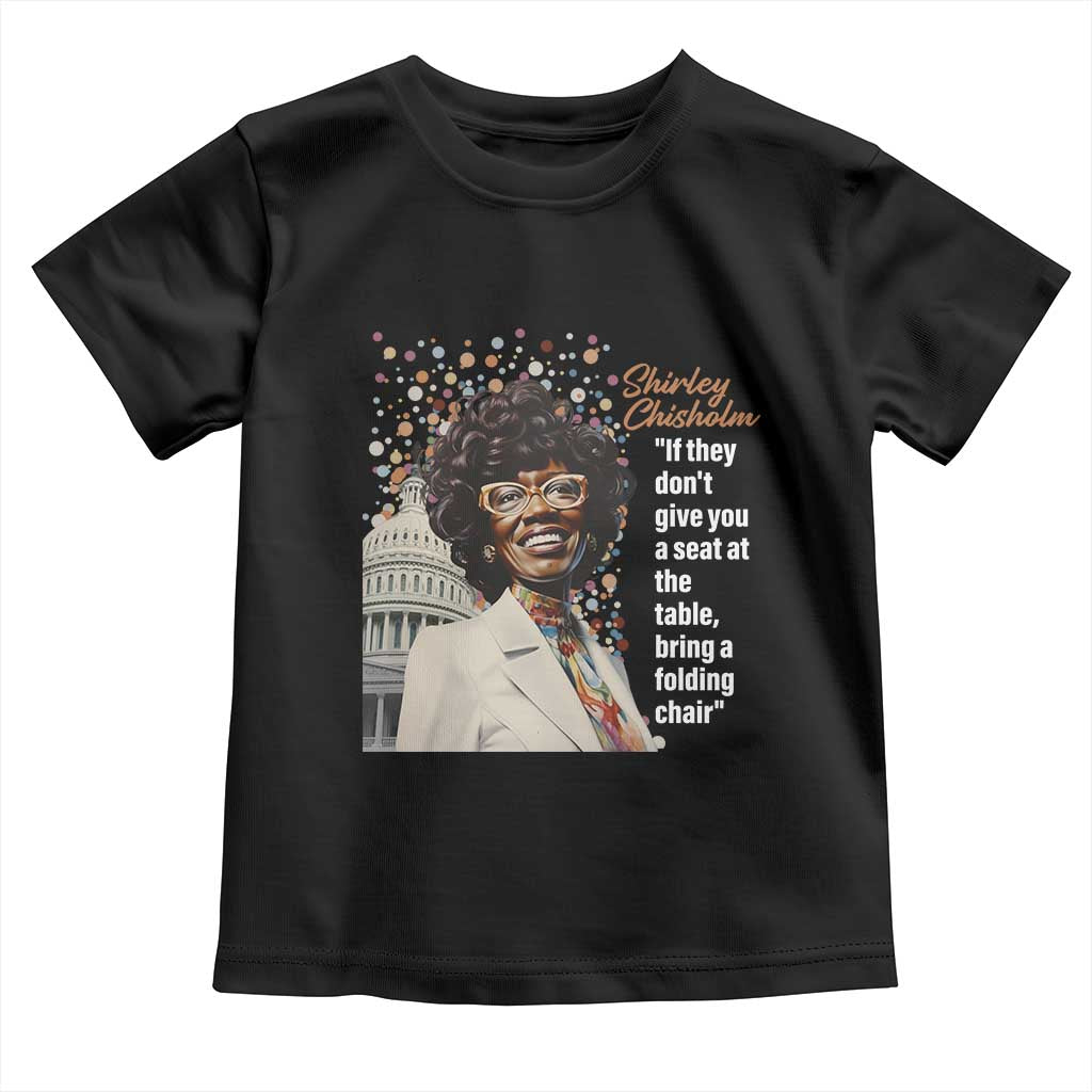 Shirley Chisholm Toddler T Shirt If They Don't Give You A Seat Black Civil Rights TS09 Black Print Your Wear