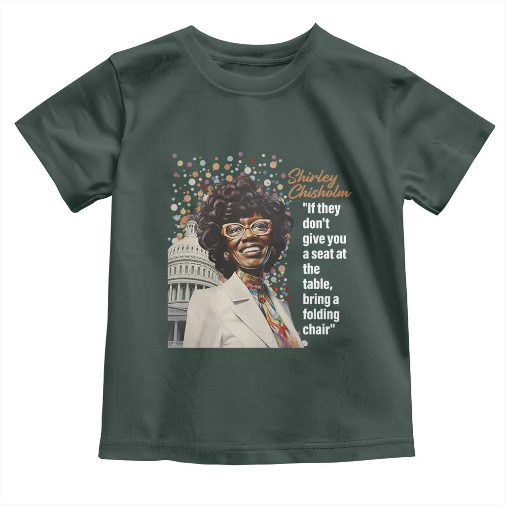 Shirley Chisholm Toddler T Shirt If They Don't Give You A Seat Black Civil Rights TS09 Dark Forest Green Print Your Wear