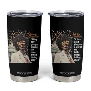 Shirley Chisholm Tumbler Cup If They Don't Give You A Seat Black History Month TS09 Black Print Your Wear