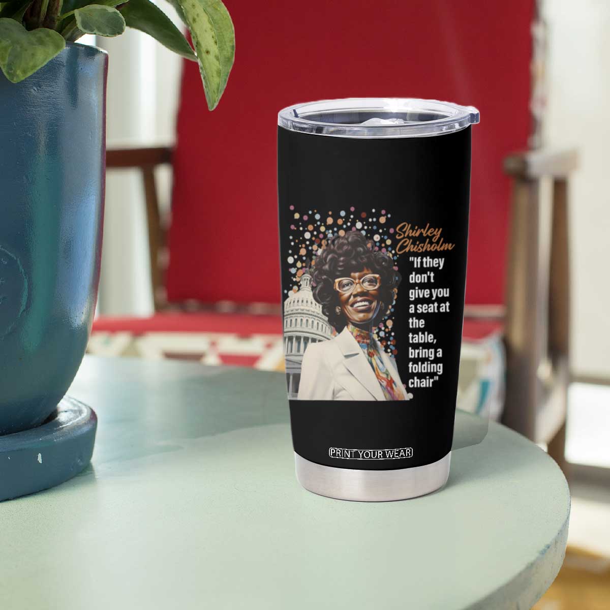 Shirley Chisholm Tumbler Cup If They Don't Give You A Seat Black History Month TS09 Print Your Wear