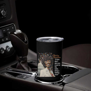 Shirley Chisholm Tumbler Cup If They Don't Give You A Seat Black History Month TS09 Print Your Wear