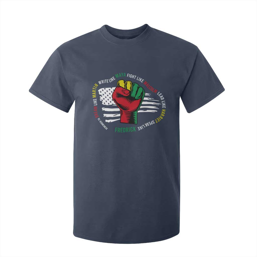 Black Civil Rights T Shirt For Kid Dream Like Martin Write Like Maya Fight Like Macolm Lead Like Harriet Speak Like Fredrick TS09 Navy Print Your Wear