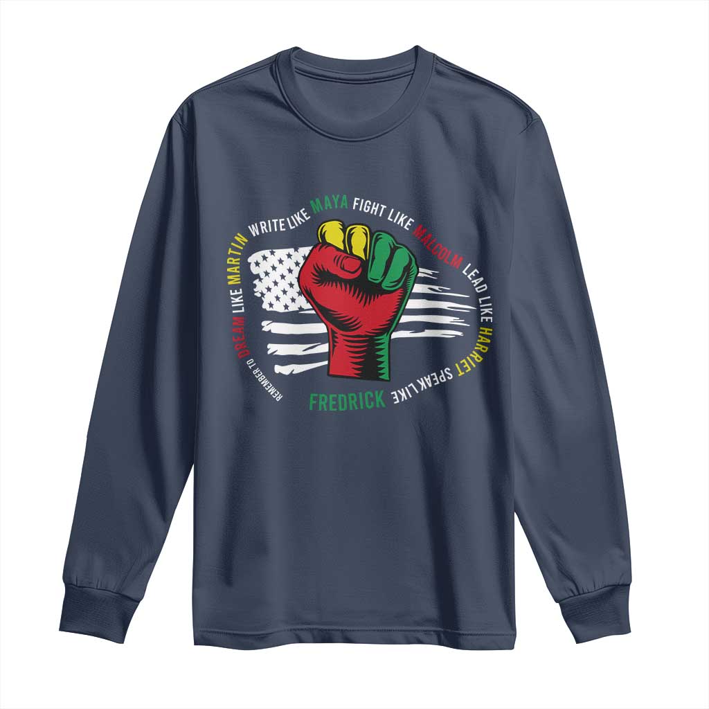 Black Civil Rights Long Sleeve Shirt Dream Like Martin Write Like Maya Fight Like Macolm Lead Like Harriet Speak Like Fredrick TS09 Navy Print Your Wear