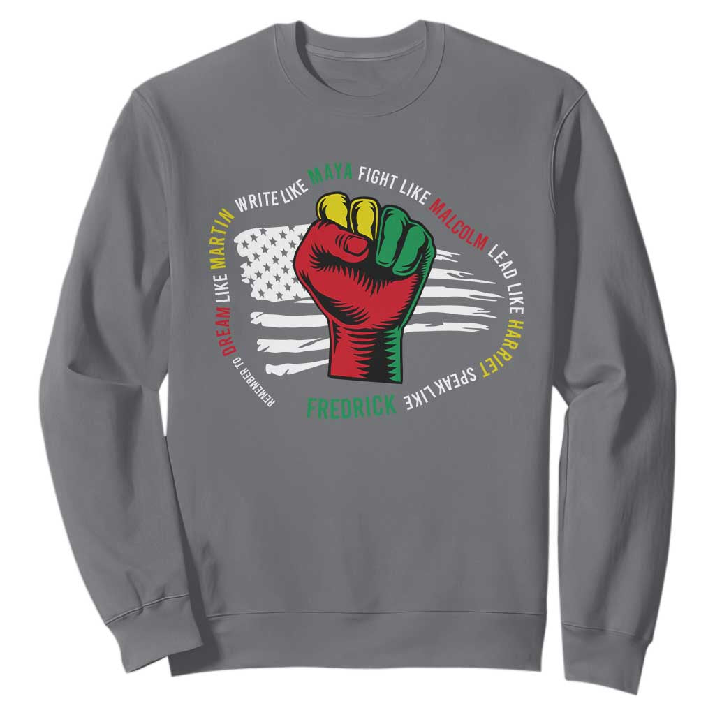 Black History Month Sweatshirt Dream Like Martin Write Like Maya Fight Like Malcolm Lead Like Harriet Speak Like Fredrick TS09 Charcoal Printyourwear