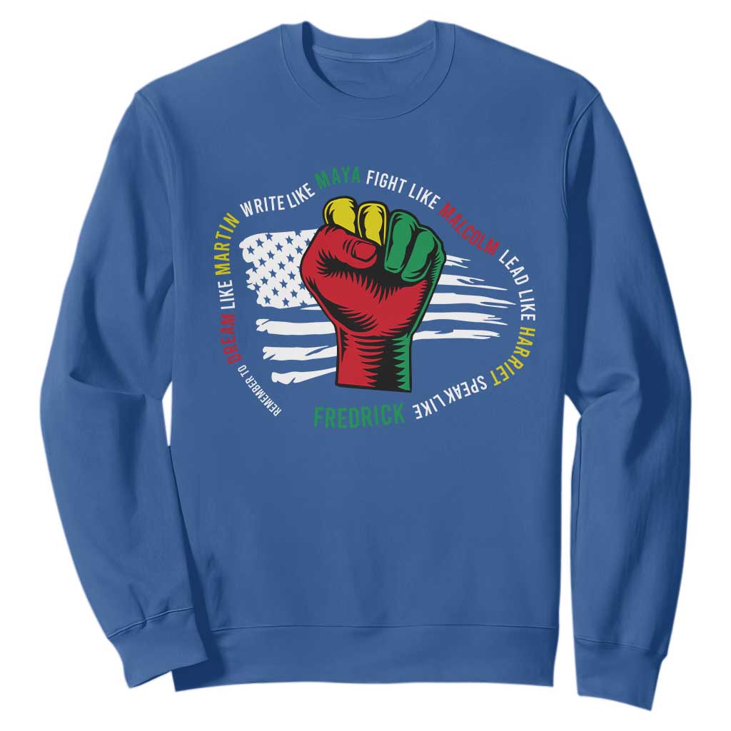 Black History Month Sweatshirt Dream Like Martin Write Like Maya Fight Like Malcolm Lead Like Harriet Speak Like Fredrick TS09 Royal Blue Printyourwear