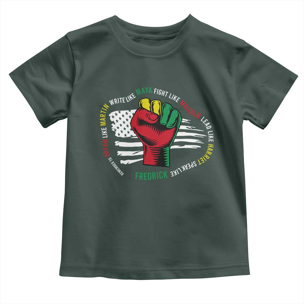 Black Civil Rights Toddler T Shirt Dream Like Martin Write Like Maya Fight Like Macolm Lead Like Harriet Speak Like Fredrick TS09 Dark Forest Green Print Your Wear