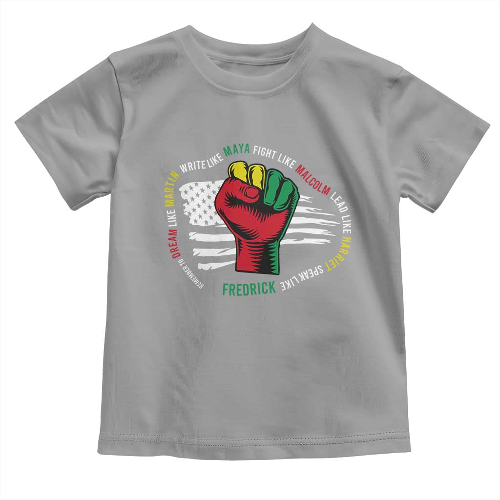 Black Civil Rights Toddler T Shirt Dream Like Martin Write Like Maya Fight Like Macolm Lead Like Harriet Speak Like Fredrick TS09 Sport Gray Print Your Wear